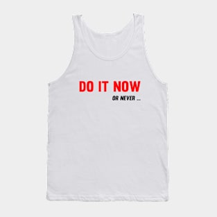 Do It Now. Or Never Tank Top